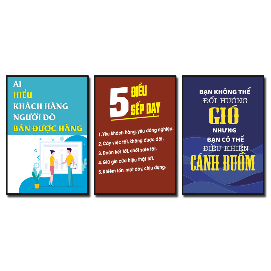 Tranh Slogan tạo động lực: Ai hiểu khách hàng người đó bán được hàng, 5 Điều sếp dạy, Bạn không thể đổi hướng gió nhưng bạn có thể điều khiển cánh buồm