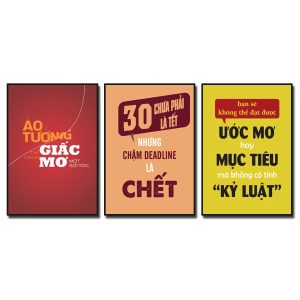 Tranh Slogan tạo động lực: Ảo tưởng chỉ cách giấc mơ một sợi tóc, 30 chưa phải là tết nhưng chậm Deadline là chết, Bạn sẽ không thể đạt được ước mơ hay mục tiêu mà không có tính kỷ luật