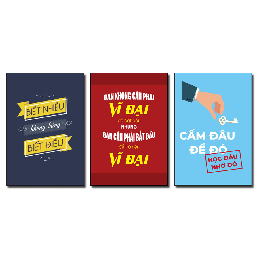 Tranh Slogan tạo động lực: Biết nhiều không bằng biết điều, Bạn không cần phải vĩ đại để bắt đầu nhưng bạn cần phải bắt đầu để trở nên vĩ đại, Câm đâu để đó học đâu nhớ đó