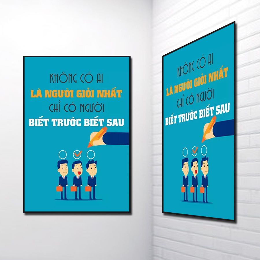 Tranh Slogan đẹp: Không có ai là người giỏi nhất chỉ có người biết trước biết sau