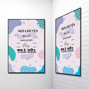 Mẫu tranh slogan đẹp Mọi chuyện đều có thể giải quyết bằng trà sữa