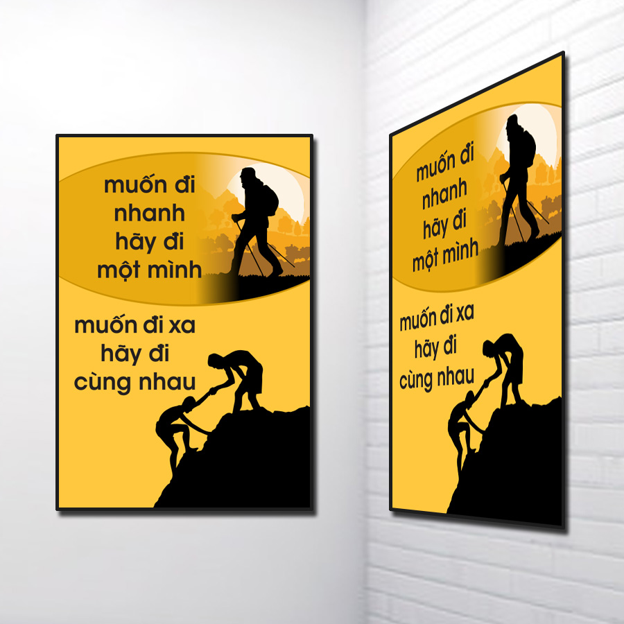 Tranh Slogan đẹp: Muốn đi nhanh hãy đi một mình, muốn đi xa hãy đi cùng nhau