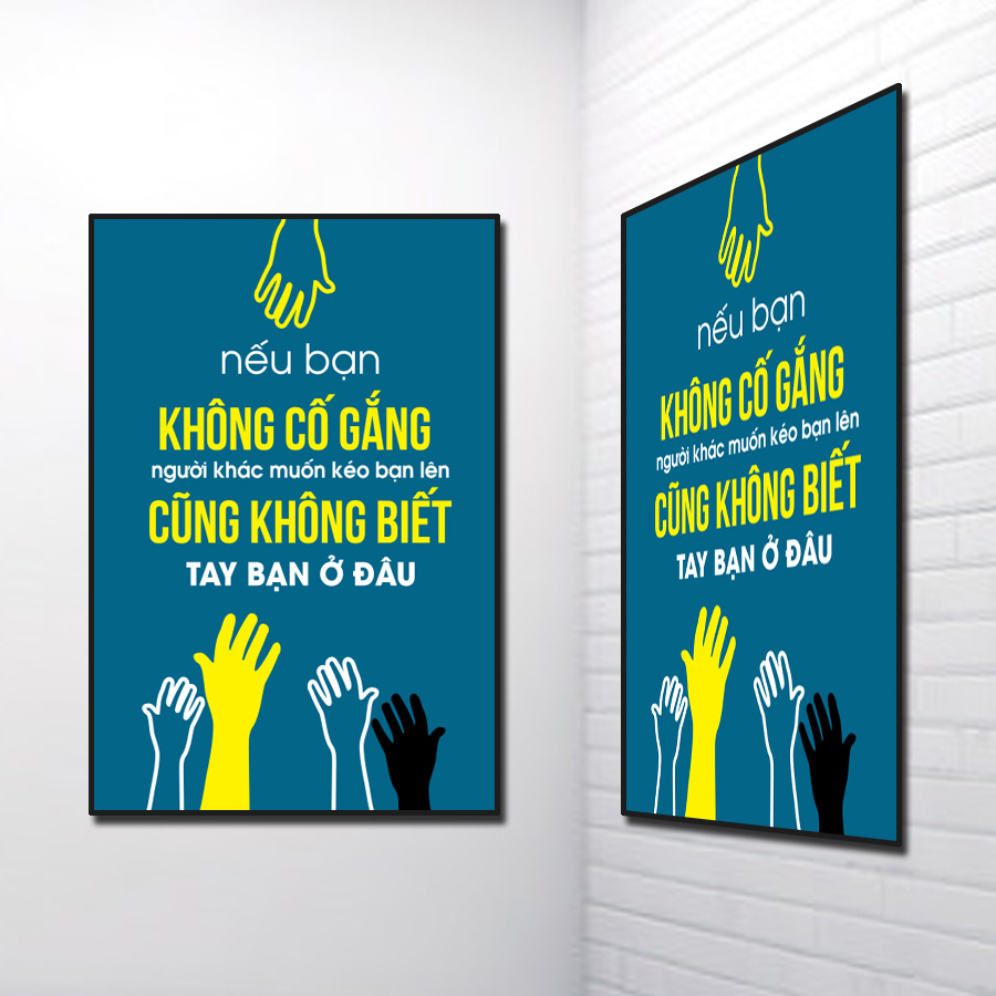 Tranh Slogan đẹp: Nếu bạn không có gắng người khác muốn kéo bạn lên cũng không biết tay bạn ở đâu