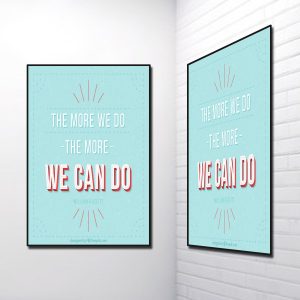 Tranh Slogan Tiếng Anh: The More We Do The More We Can Do