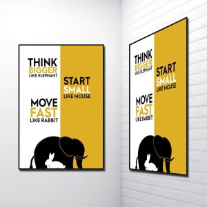 Tranh Slogan Tiếng Anh: Think Bigger Like Elephant, Start Small Like Mouse, Move Fast Like Rabbit