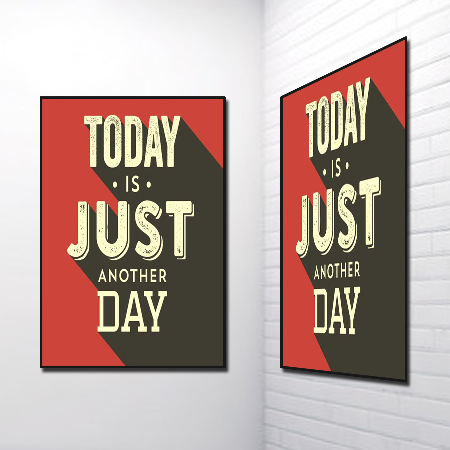 Tranh Slogan Tiếng Anh: Today Is Just Another Day