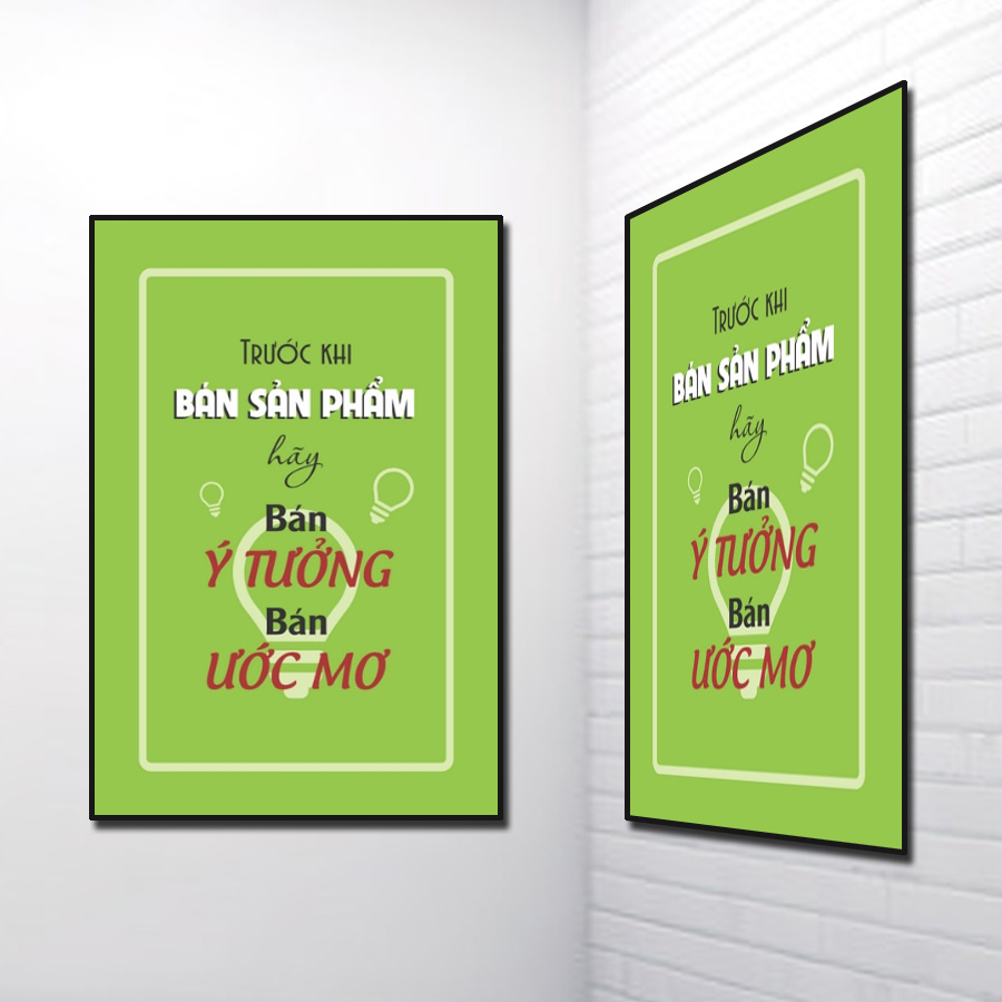 Tranh Slogan Tiếng Việt: Trước khi bán sản phẩm hãy bán ý tưởng bán ước mơ