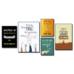Tranh tạo động lực: Không ai trong chúng ta thông mình bằng tất cả chúng ta. Khi bạn đang mơ thì người khác đang nỗ lực. Hôm nay tôi sẽ tạo ra thứ gì đó khác biệt. Hãy tiết kiệm một ít mỗi ngày... Không có gì là không thể với một người luôn biết cố gắng