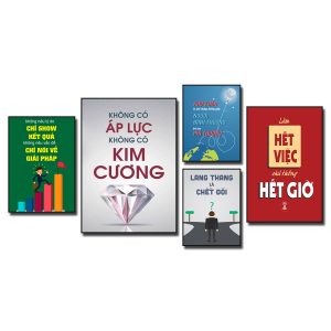 Tranh slogan tạo động lực: Không nêu lý do chỉ show kết quả không nêu vấn đề chỉ nói về giải pháp. Không có áp lực không có kim cương. Khó khăn là một chặng đường giúp người bình thường trở nên phi thường. Lang thang là chết đói. Làm hết việc chứ không hết giờ.
