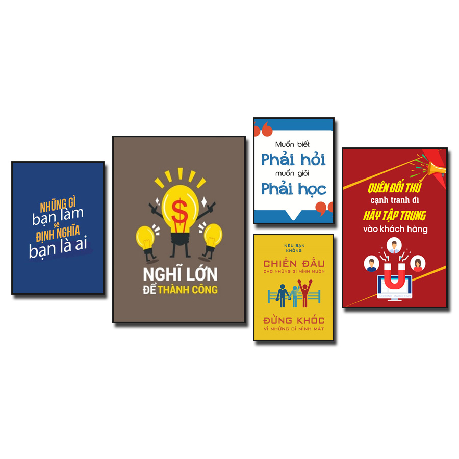 Tranh slogan tạo động lực: Những gì bạn làm sẽ định nghĩa bạn là ai. Nghĩ lớn để thành công. Muốn biết phải hỏi muốn giỏi phải học. Nếu bạn không chiến đấu cho những gì mình muốn thì bạn đừng khóc vì những gì mình mất. Quên đối thủ cạnh tranh đi hãy tập trung vào khách hàng