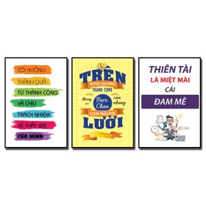 Bộ 3 bức tranh slogan tạo động lực: Tôi hưởng thành quả từ thành công và chịu trách nhiệm về thất bại của mình. Trên bước đường thành công không có bước chân của những con người lười biếng. Thiên tài là miệt mài cái đam mê