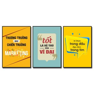 Bộ 3 bức tranh slogan tạo động lực: Thương trường như chiến trường. Tốt là kẻ thù của vĩ đại. Tri thức trong đầu đạo đức trong tim