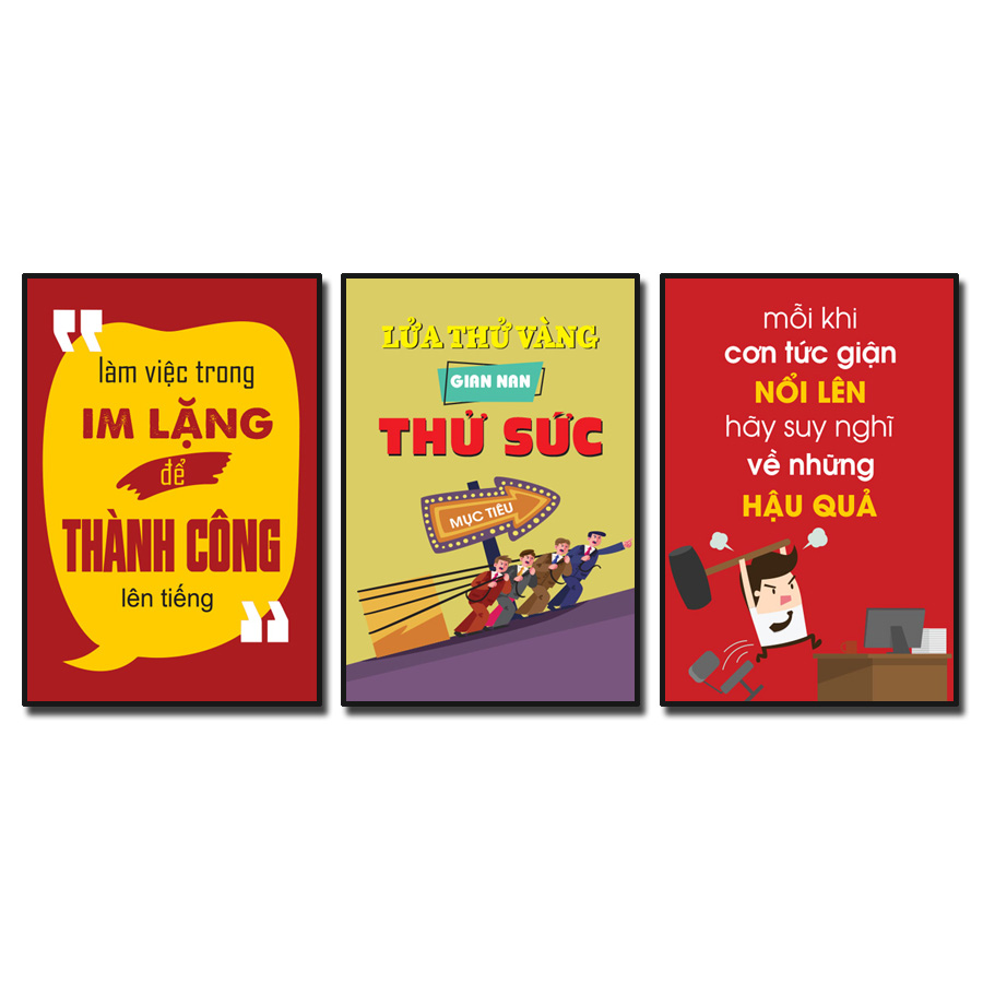 Bộ 3 bức tranh slogan tạo động lực: Làm việc trong im lặng để thành công lên tiếng. Lửa thử vàng gian nan thử sức. Mỗi khi cơn tức giận nổi lên hãy suy nghĩ về những hậu quả.