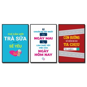 Tranh Slogan tạo động lực: Chỉ cần mời trà sữa hứa sẽ yêu. Chuẩn bị tốt nhất cho ngày mai là làm thật tốt việc của ngày hôm nay. Con đường sẽ hiện ra khi ta chịu tìm kiếm